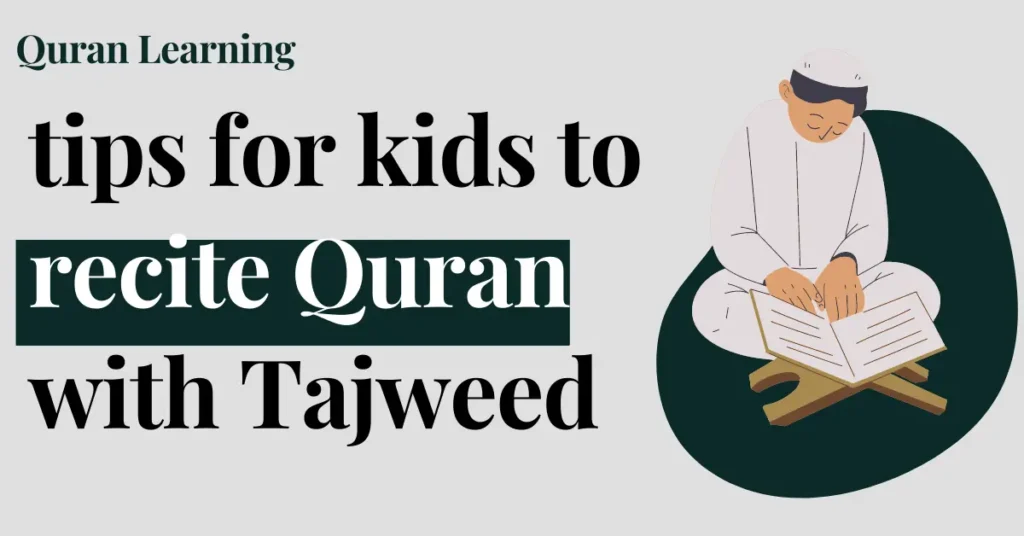 Practical Tips For Kids To Recite Quran With Tajweed